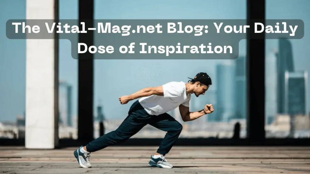 The //Vital-Mag.net Blog: Your Daily Dose of Inspiration