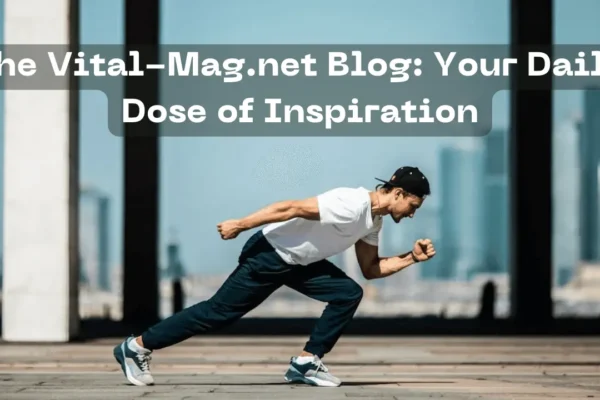 The //Vital-Mag.net Blog: Your Daily Dose of Inspiration