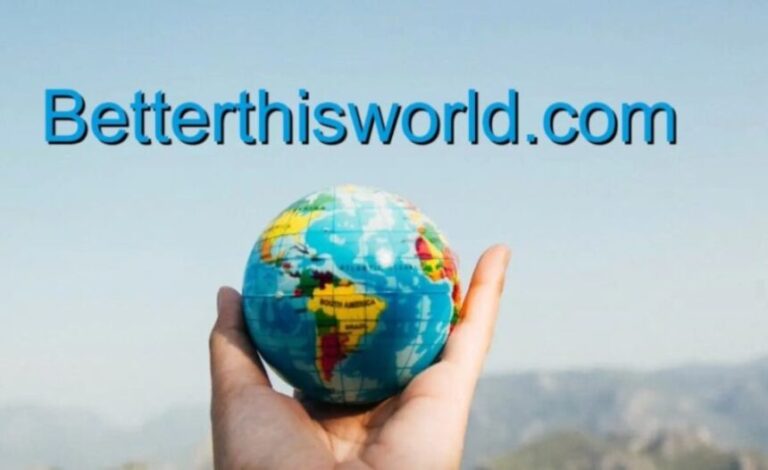 How to Navigate BetterThisWorld.com Effectively