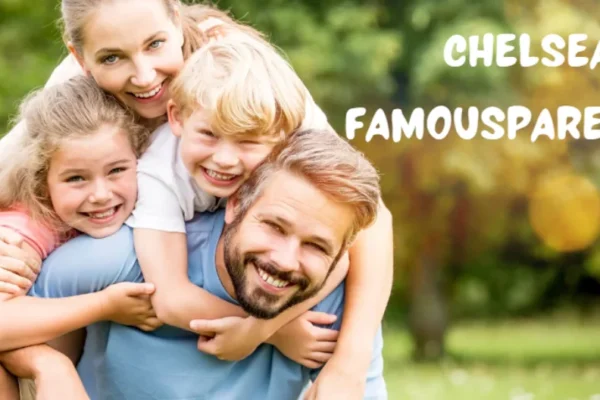 Chelsea FamousParenting: Revolutionizing Modern Parenthood