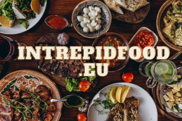 IntrepidFood.EU: Your Ultimate Guide to Eating Safe & Tasty European Food