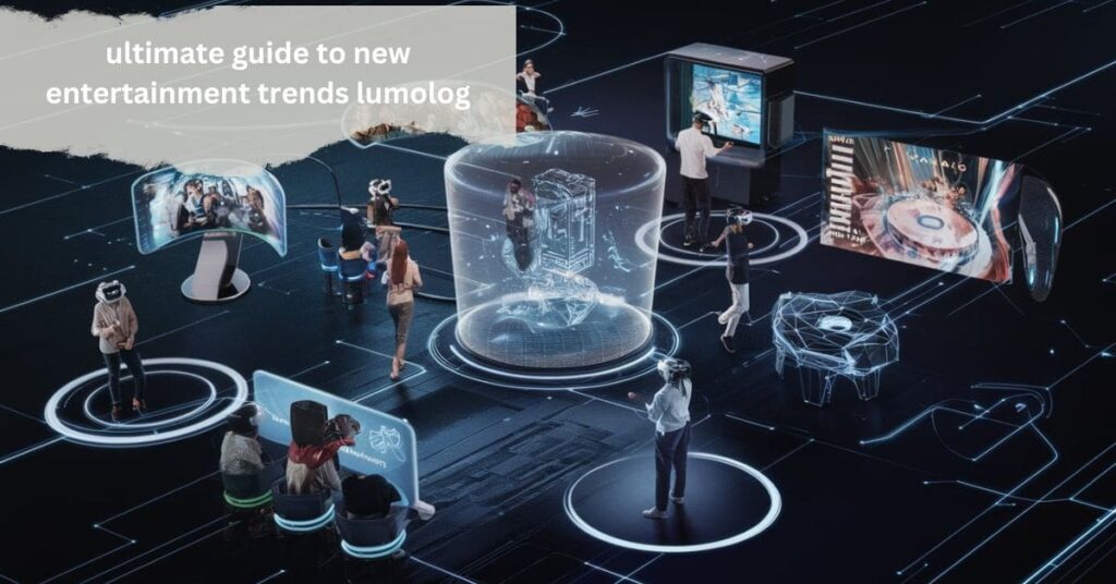 Find the Ultimate Guide to New Entertainment Trends
